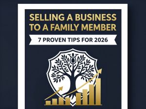 Selling a Business to a Family Member: 7 Proven Tips for 2026 1 Selling a Business to a Family Member